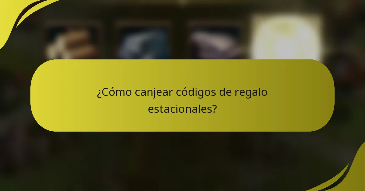 ¿Cómo canjear códigos de regalo estacionales?