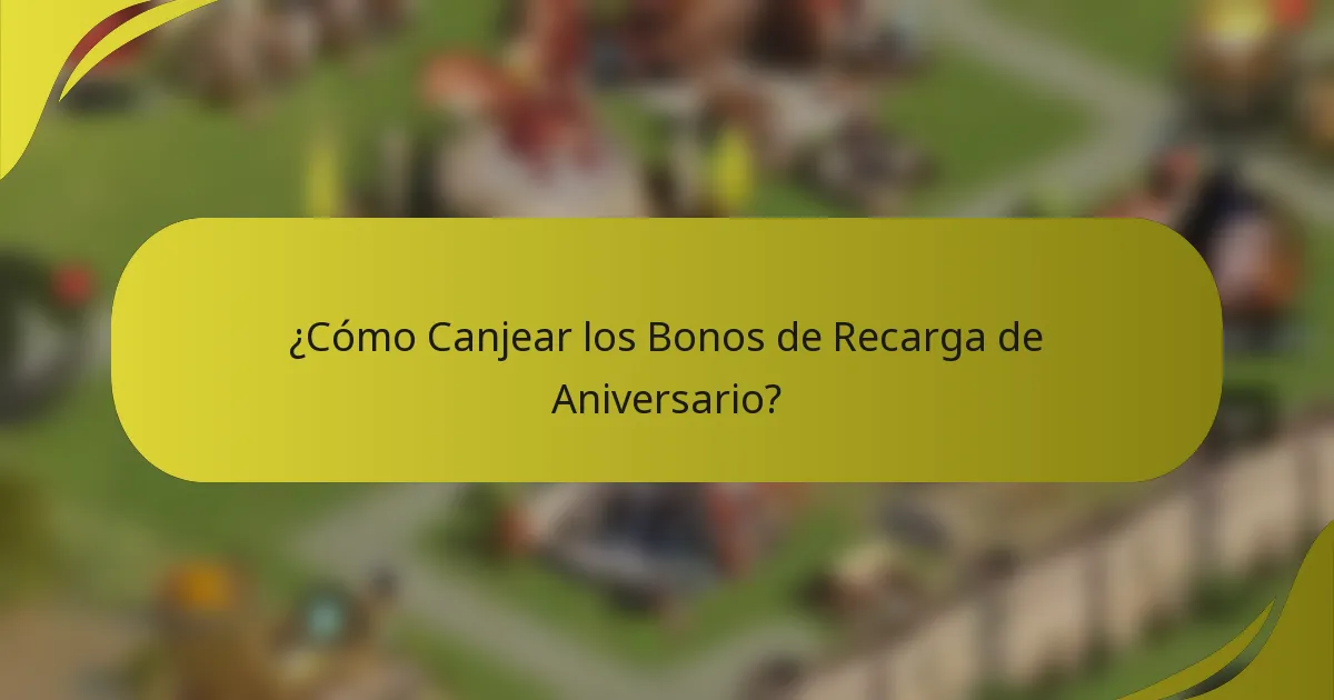 ¿Cómo Canjear los Bonos de Recarga de Aniversario?