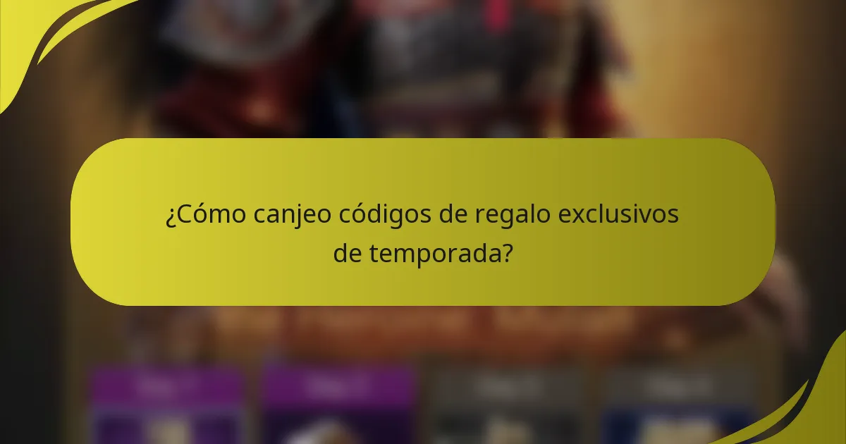 ¿Cómo canjeo códigos de regalo exclusivos de temporada?