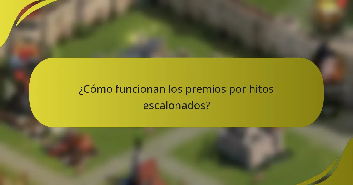 ¿Cómo funcionan los premios por hitos escalonados?