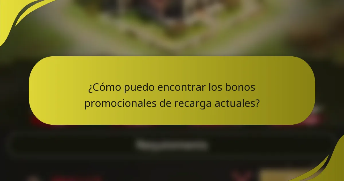 ¿Cómo puedo encontrar los bonos promocionales de recarga actuales?