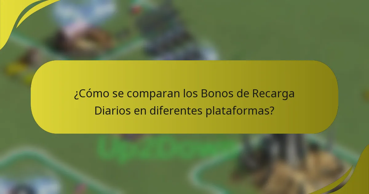 ¿Cómo se comparan los Bonos de Recarga Diarios en diferentes plataformas?