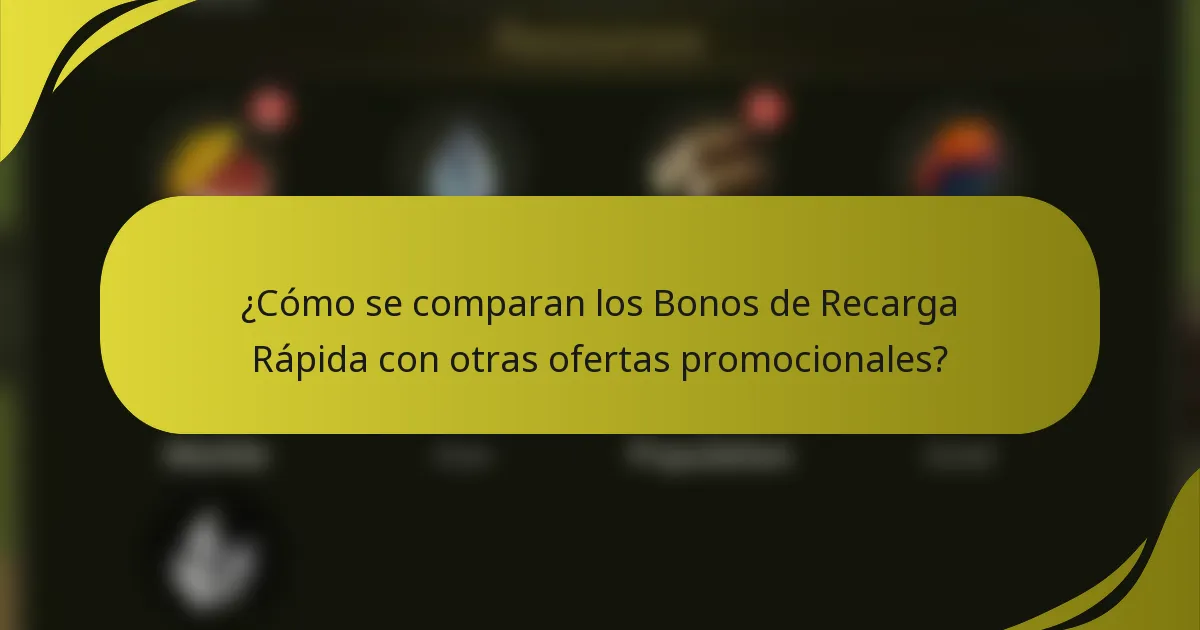 ¿Cómo se comparan los Bonos de Recarga Rápida con otras ofertas promocionales?