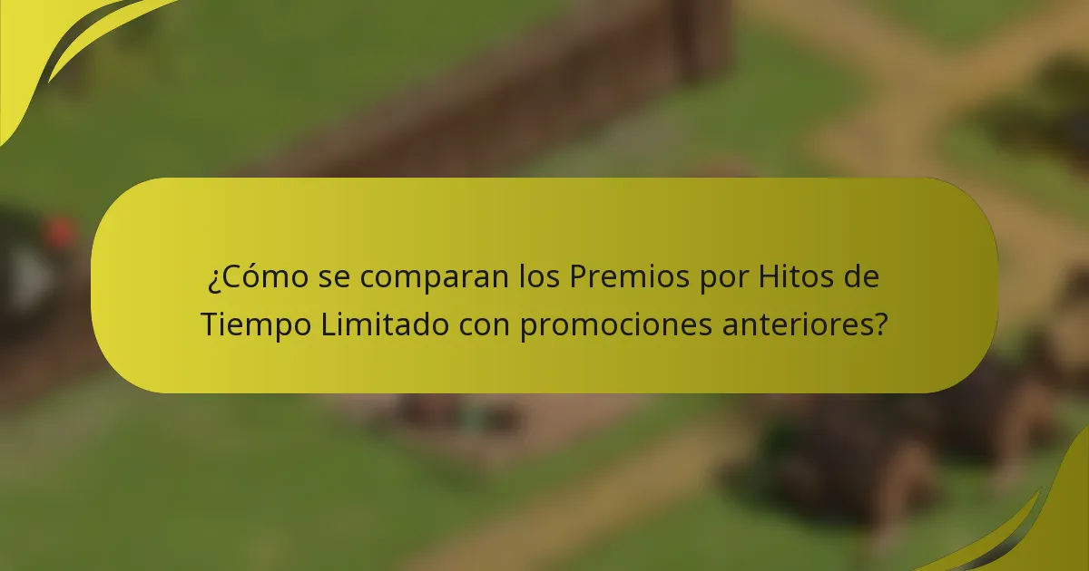 ¿Cómo se comparan los Premios por Hitos de Tiempo Limitado con promociones anteriores?