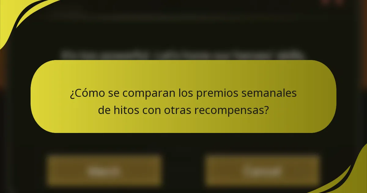 ¿Cómo se comparan los premios semanales de hitos con otras recompensas?