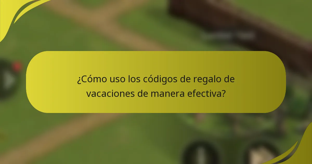 ¿Cómo uso los códigos de regalo de vacaciones de manera efectiva?