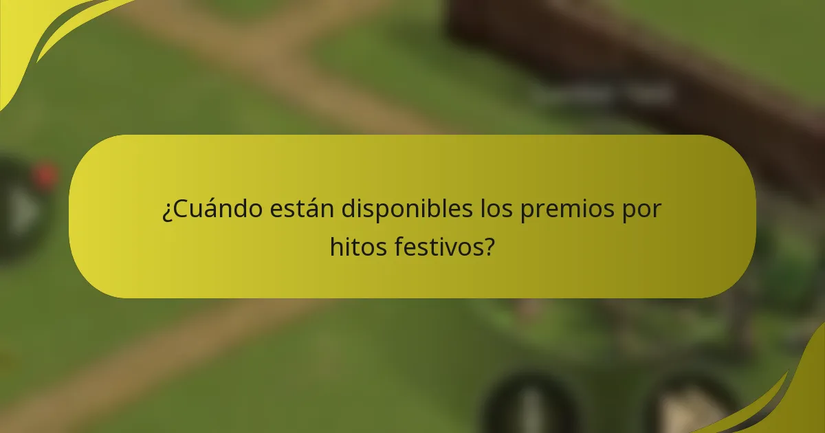 ¿Cuándo están disponibles los premios por hitos festivos?