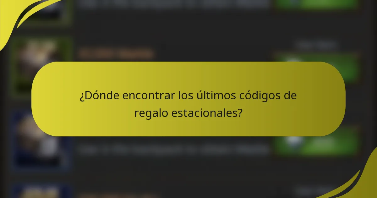 ¿Dónde encontrar los últimos códigos de regalo estacionales?