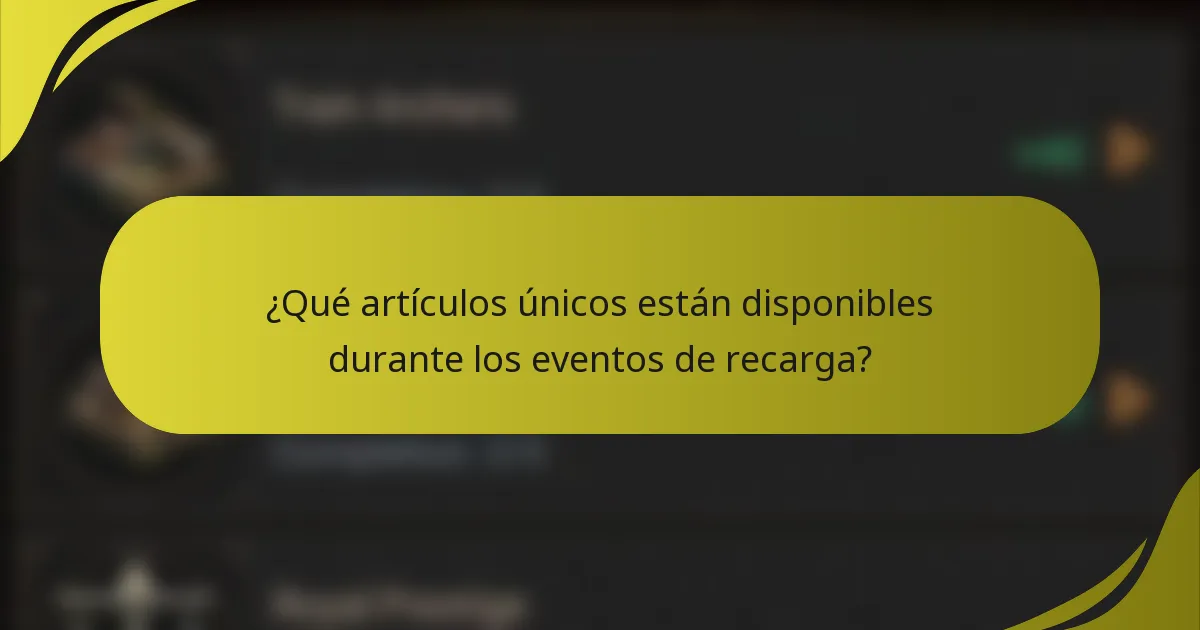 ¿Qué artículos únicos están disponibles durante los eventos de recarga?