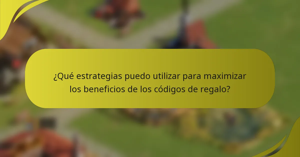 ¿Qué estrategias puedo utilizar para maximizar los beneficios de los códigos de regalo?