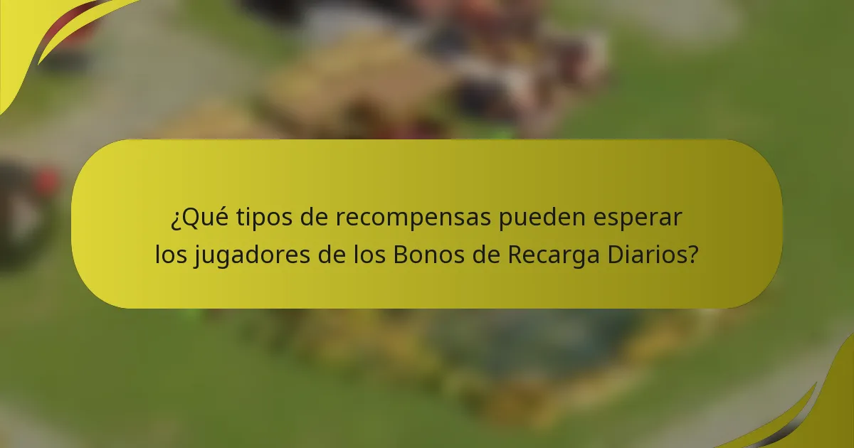 ¿Qué tipos de recompensas pueden esperar los jugadores de los Bonos de Recarga Diarios?